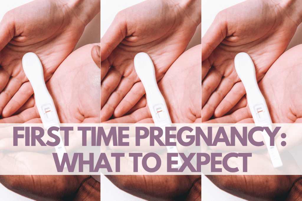 FIRST TIME PREGNANCY WHAT TO EXPECT