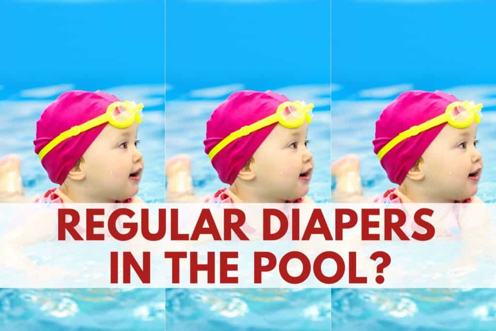 Can You Use A Regular Diaper In The Pool