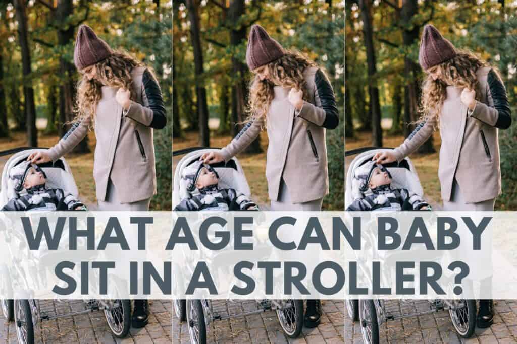  What age can baby sit in a stroller